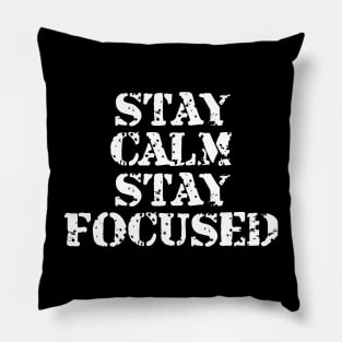 Stay Calm Stay Focused Pillow