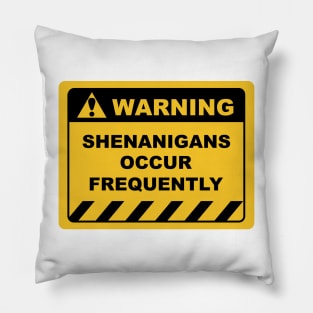 Funny Human Warning Label / Sign SHENANIGANS OCCUR FREQUENTLY Sayings Sarcasm Humor Quotes Pillow