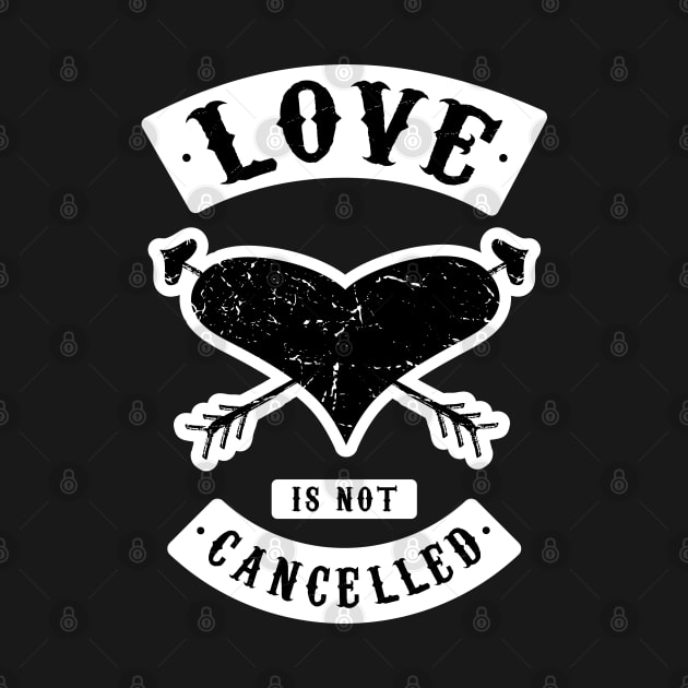 Love Is Not Cancelled v1 by Design_Lawrence