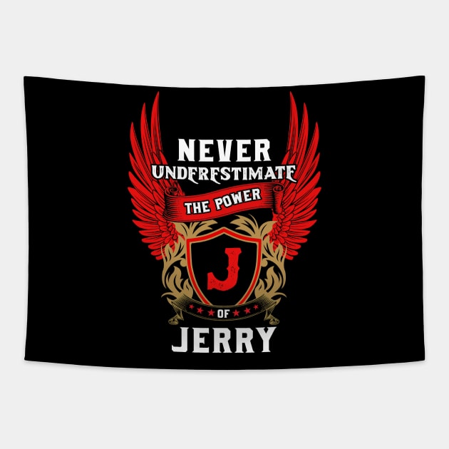 Never Underestimate The Power Jerry - Jerry First Name Tshirt Funny Gifts Tapestry by dmitriytewzir