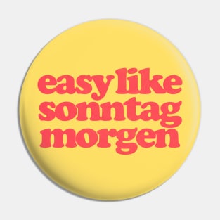 Easy Like Sonntag Morgen - Super Hans Quotes Pin