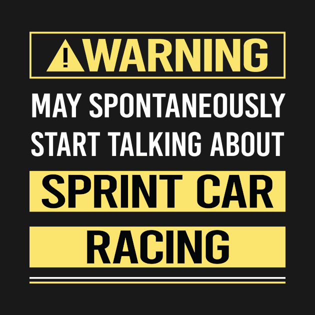 Warning About Sprint Car Cars Racing by relativeshrimp