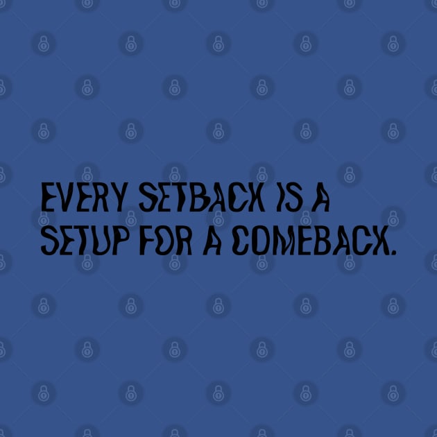 Every setback is a setup for a comeback. by biancsxs