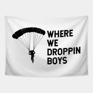 Where We Dropping Boys Funny Meme - Distressed Design Tapestry