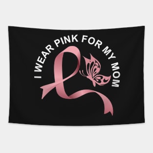 I wear pink for my mom breast cancer awareness Tapestry