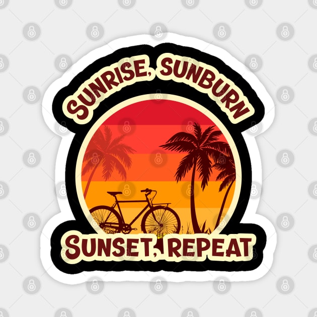 Sunrise, sunburn, sunset, repeat Magnet by caffeind