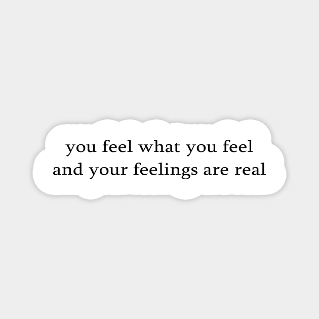 You feel what you feel and your feelings are real - olaf Frozen 2 inspired Magnet by tziggles