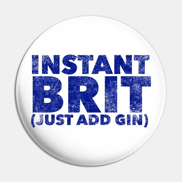 Instant Brit Just Add Gin Pin by MessageOnApparel