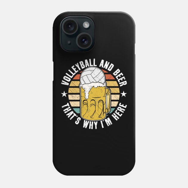 Volleyball And Beer That's Why I'm Here Phone Case by RadStar