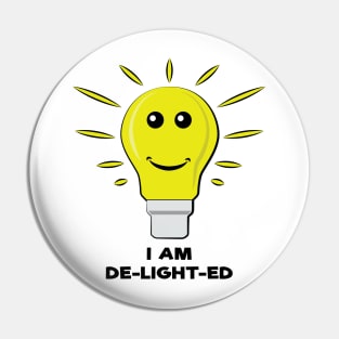 I Am De-Light-Ed - Funny Bulb Pun Pin