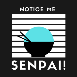 notice me senpai Soup T-Shirt