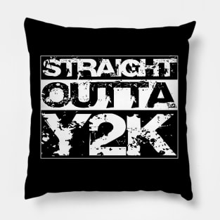 Straight Outta Y2K - Born in 2000 Turning 21 in 2021 Pillow