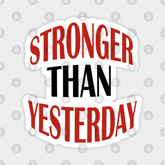 stronger than yesterday Magnet by Day81