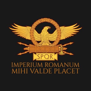 Latin Phrase - Imperium Romanum Mihi Valde Placet - The Roman Empire Pleases Me Greatly - Ancient Rome T-Shirt