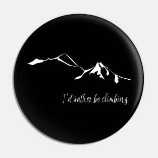 I'd rather be climbing Pin