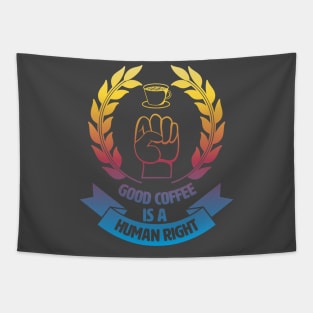 Good Coffee Is A Human Right. Morning Coffee. Tapestry