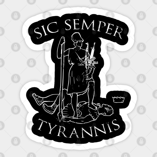 Sic Semper Tyrannis Gun Rights Sticker Teepublic