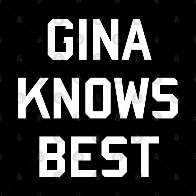 Gina Knows Best by tvshirts