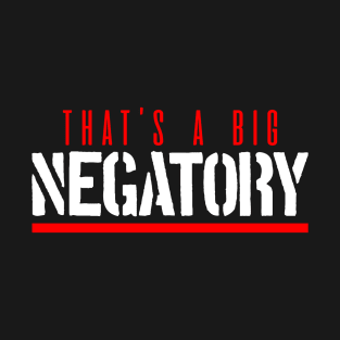 That's a big negatory (white version) T-Shirt