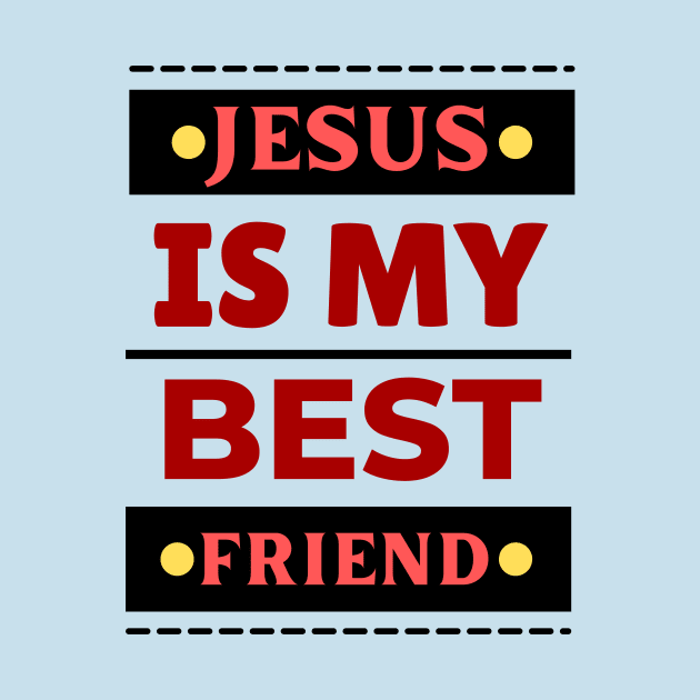 Jesus Is My Best Friend | Christian Saying by All Things Gospel