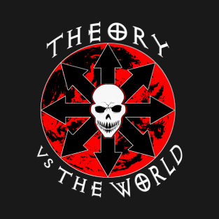 Theory vs The World T-Shirt