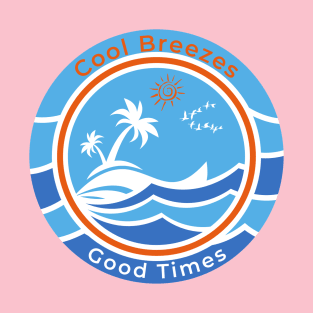 Cool Breezes Good Times T-Shirt