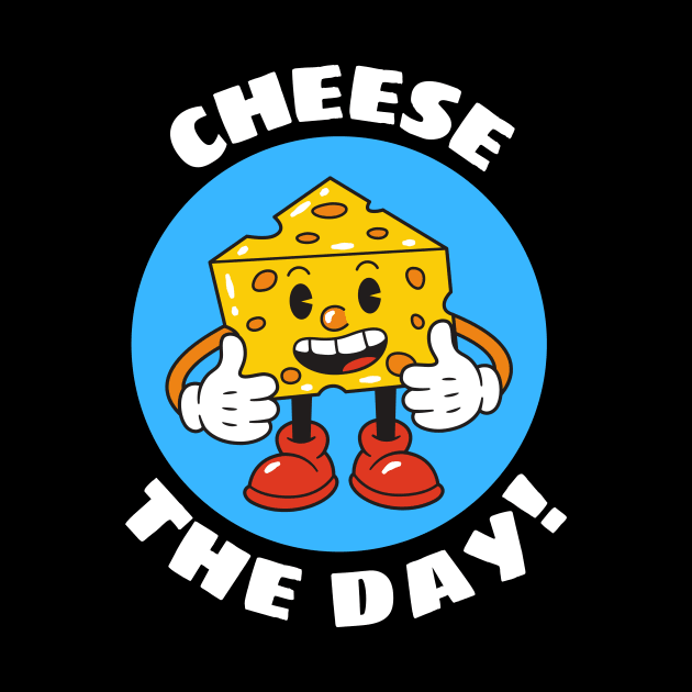 Cheese The Day | Cheese Pun by Allthingspunny