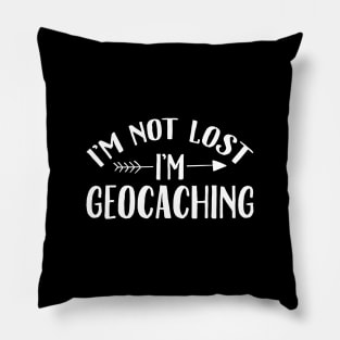 I'm not lost I'm geocaching Pillow