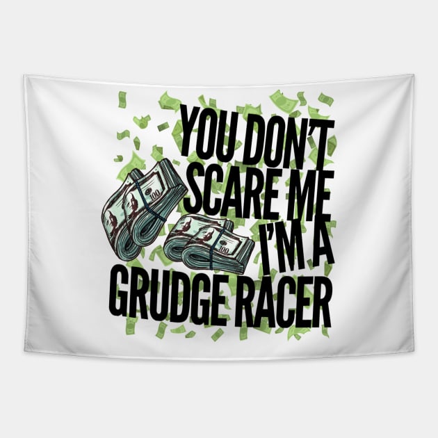 You Don't Scare Me I'm A Grudge Racer Tapestry by Carantined Chao$