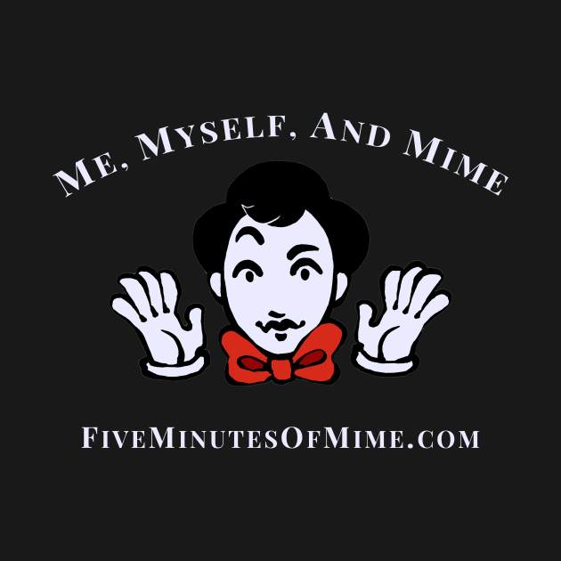 Me, Myself, and Mime (dark) by FiveMinutesOfMime