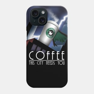 Coffee this city needs you Phone Case