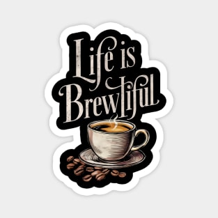 Life is brewtiful Magnet