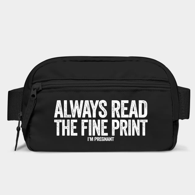 Always read the fine print i'm pregnant by Tshirtiz