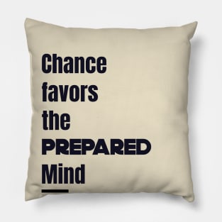 Quotes Chance prepared mind Pillow