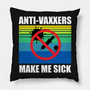 Anti-Vaxxers Make Me Sick Pillow