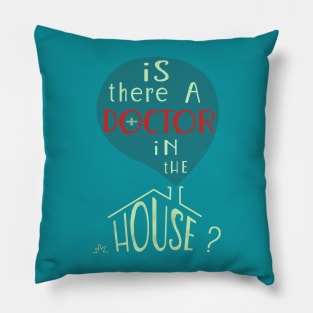 Is there a doctor in the house? Pillow