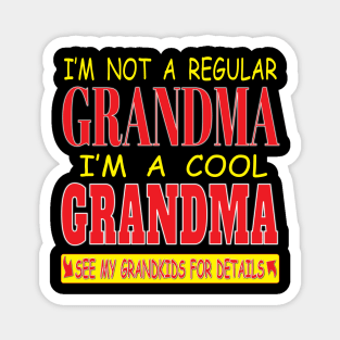 I'm Not A Regular Grandma I'm A Cool Grandma See My Grandkids for Details Magnet