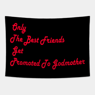 Only The Best Friends Get Promoted To Godmother Tapestry