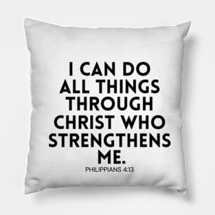 Philippians 413 /  I Can Do All Things Through Christ / Motivational Quote Bible Verse / Christian Art Gifts Pillow