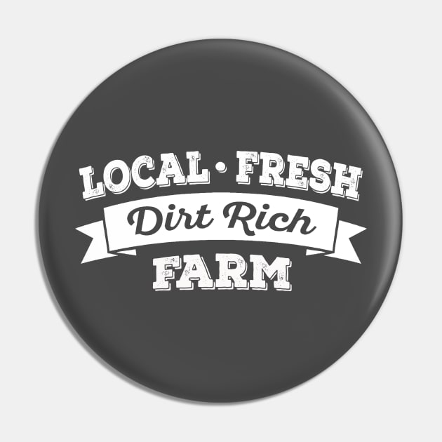 Local, Fresh, Dirt Rich Farm Pin by dirtrichfarm
