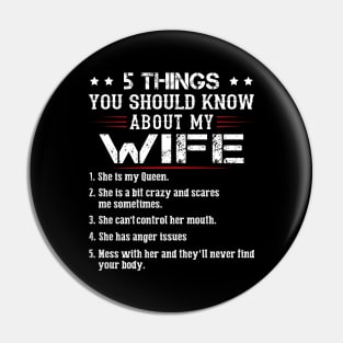 5 Things You Should Know About My Wife She Is My Queen She Is A Bit Crazy And Scares Me Sometimes Shirt Pin