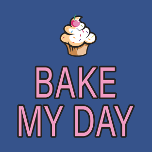 bake my day 1 T-Shirt