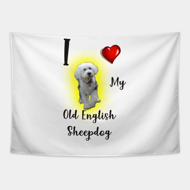 I love my Old English Sheepdog. Tapestry by Ians Photos and Art