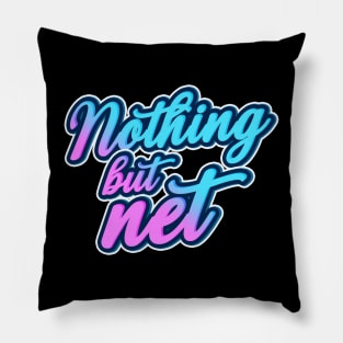 Nothing but net Pillow