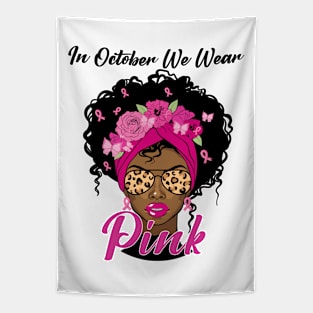 In October We Wear Pink Ribbon Breast Cancer Awareness Women, Wife, Grandma Tapestry