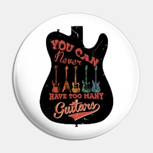 You Can Never Have Too Many Guitars Musician Music Guitarist Pin