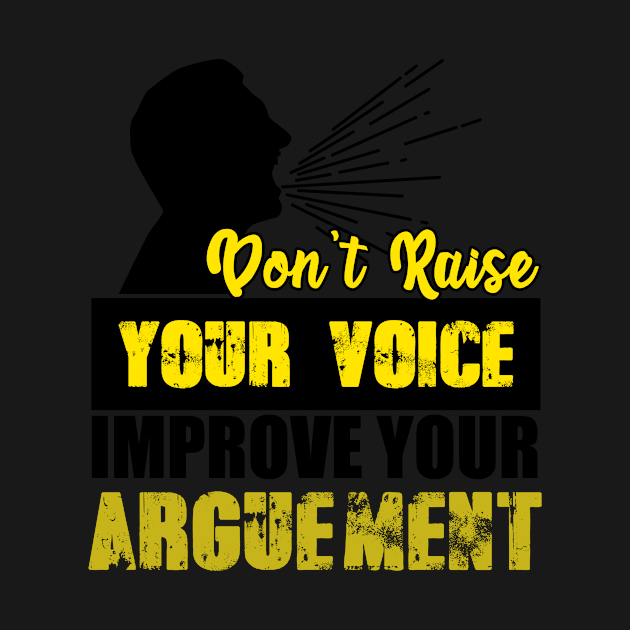 Don't Raise Your Voice Improve Your Arguement by Mesyo