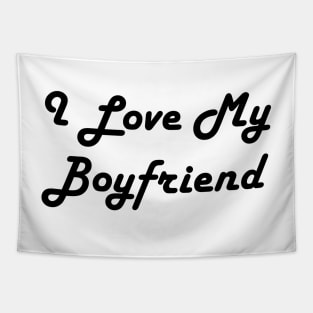 I Love My Boyfriend Tapestry