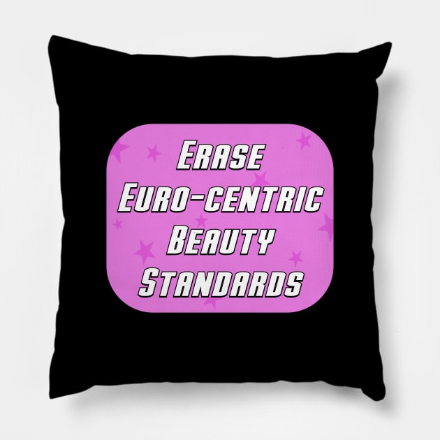 Erase Euro Centric Beauty Standards Pillow by Football from the Left