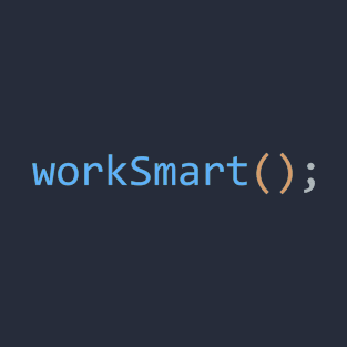 workSmart(); T-Shirt